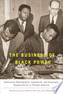 The business of Black power : community development, capitalism, and corporate responsibility in postwar America /