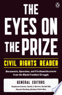 The Eyes on the prize : civil rights reader : documents, speeches, and firsthand accounts from the Black freedom struggle, 1954-1990 /