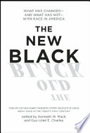 The new Black : what has changed and what has not with race in America /