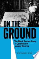 On the ground : the Black Panther Party in communities across America /