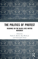 The politics of protest : readings on the Black Lives Matter movement /