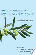 Racial reconciliation and the healing of a nation : beyond law and rights /
