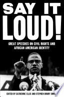 Say it loud : great speeches on civil rights and African American identity /