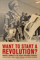 Want to start a revolution? : radical women in the Black freedom struggle /