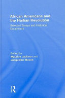 African Americans and the Haitian revolution : selected essays and historical documents /