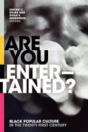 Are you entertained? : Black popular culture in the twenty-first century /