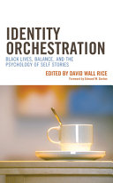Identity orchestration : Black lives, balance, and the psychology of self stories /