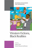 Western fictions, black realities : meanings of blackness and modernities /