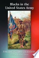 Blacks in the United States Army : portraits through history /