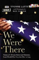 We were there : voices of African American veterans, from World War II to the War in Iraq /