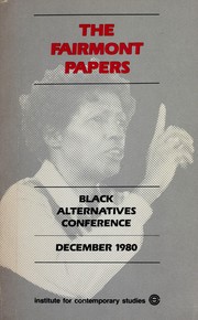 The Fairmont papers : Black Alternatives Conference, San Francisco, December 1980 /