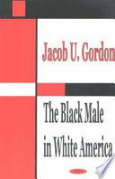The Black male in white America /