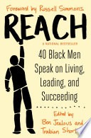 Reach : 40 black men speak on living, leading, and succeeding /
