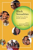 Black sexualities : probing powers, passions, practices, and policies /