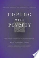 Coping with poverty : the social contexts of neighborhood, work, and family in the African-American community /