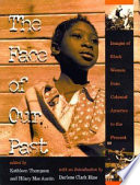 The face of our past : images of Black women from colonial America to the present /