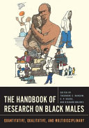 The handbook of research on Black males : quantitative, qualitative, and multidisciplinary /