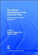 The Harlem Renaissance in the American West : the new Negro's western experience /