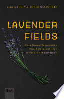 Lavender fields : Black women experiencing fear, agency, and hope in the time of COVID-19 /