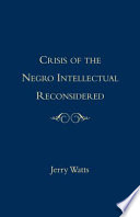 Harold Cruse's The crisis of the Negro intellectual reconsidered /