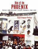 Rise of the Phoenix : voices from Chicago's black struggle, 1960-1975 /