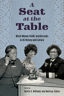 A seat at the table : Black women public intellectuals in US history and culture /