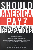 Should America pay? : slavery and the raging debate on reparations /