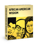 African American wisdom : a knowledge cards deck of memorable quotes by African Americans /
