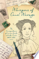 Whispers of cruel wrongs : the correspondence of Louisa Jacobs and her circle, 1879-1911 /