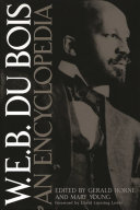 W.E.B. Du Bois : an encyclopedia /