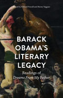Barack Obama's literary legacy : readings of Dreams from my father /