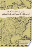 The creation of the British Atlantic world /