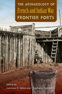 The archaeology of French and Indian War frontier forts /
