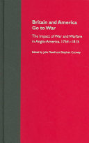 Britain and America go to war : the impact of war and warfare in Anglo-America, 1754-1815 /