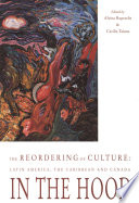 The Reordering of culture : Latin America, the Caribbean and Canada in the hood /