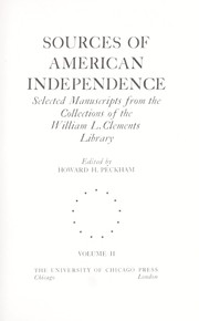 Sources of American independence : selected manuscripts from the collections of the William L. Clements Library /
