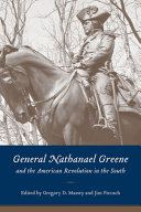 General Nathanael Greene and the American Revolution in the South /