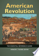 American Revolution : the essential reference guide /