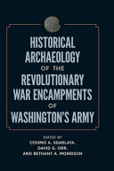 Historical archaeology of the Revolutionary War encampments of Washington's army /