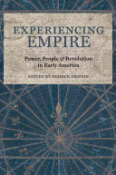 Experiencing empire : power, people, and revolution in early America /