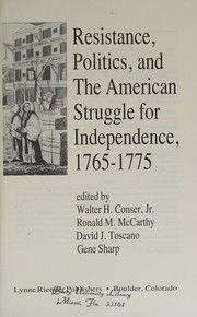 Resistance, politics, and the American struggle for independence, 1765-1775 /