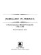 Rebellion in America : a contemporary British viewpoint, 1765-1783 /