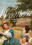 Women in the American Revolution : gender, politics, and the domestic world /