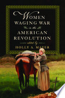 Women waging war in the American Revolution /