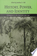 History, power, and identity : ethnogenesis in the Americas, 1492-1992 /