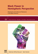 Black power in hemispheric perspective : movements and cultures of resistance in the black Americas /