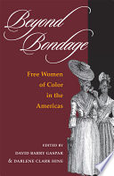 Beyond bondage : free women of color in the Americas /