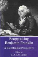 Reappraising Benjamin Franklin : a bicentennial perspective /