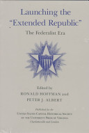 Launching the "Extended Republic" : the Federalist Era /