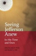 Seeing Jefferson anew : in his time and ours /